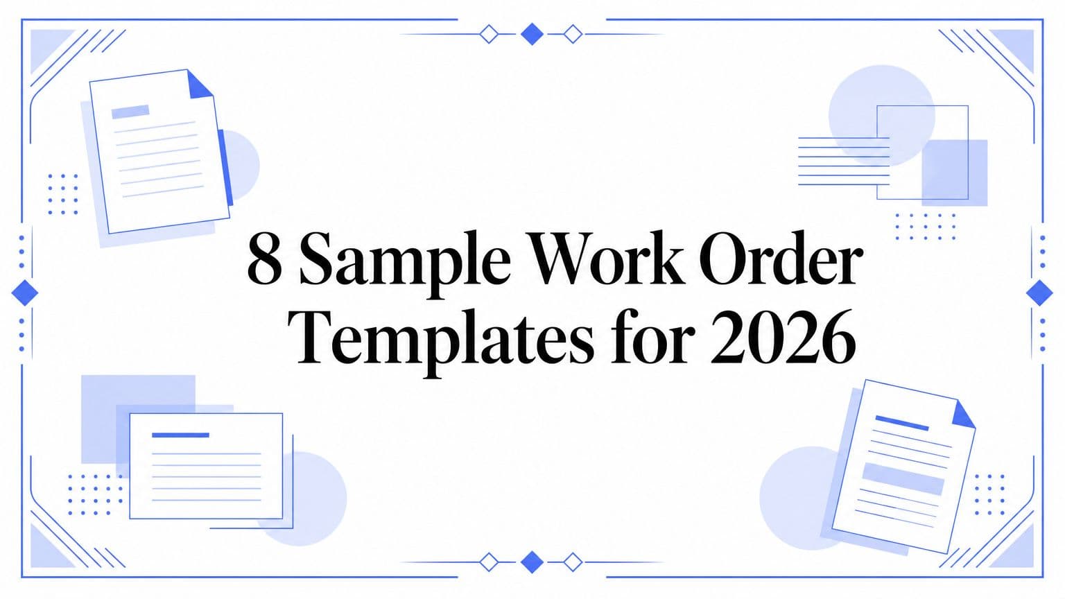 8 Sample Work Order Templates for 2026