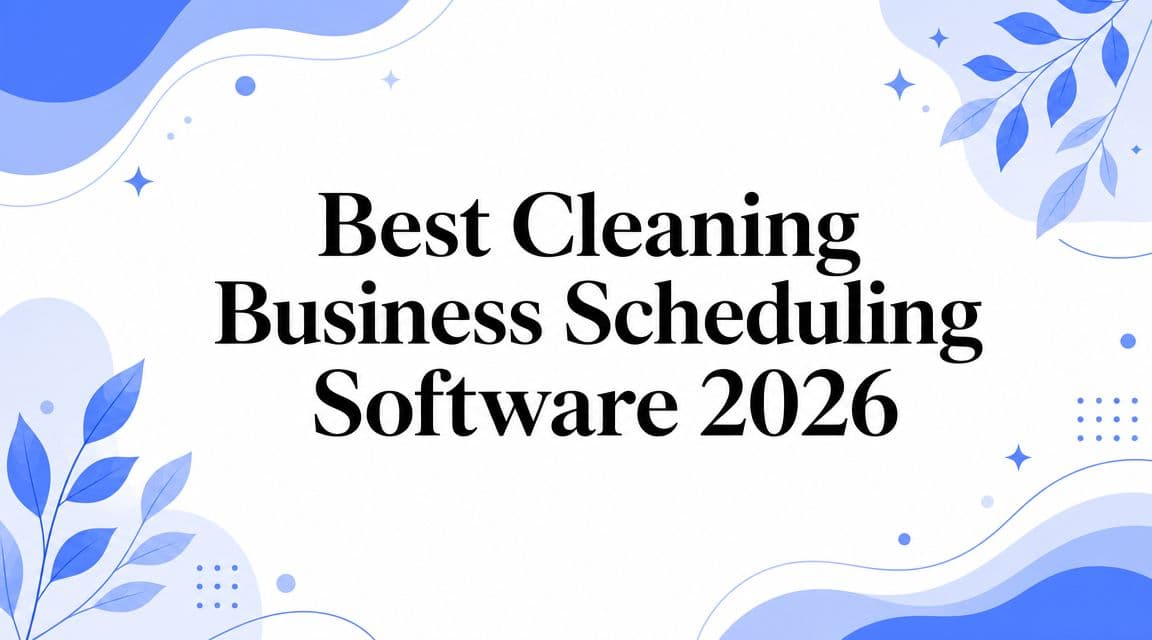 Best Cleaning Business Scheduling Software 2026