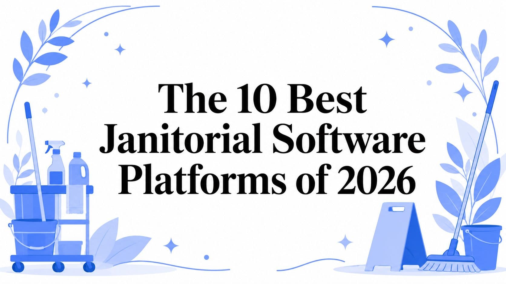 The 10 Best Janitorial Software Platforms of 2026