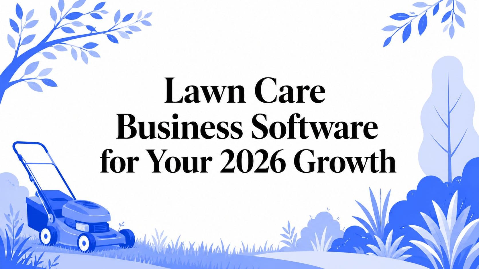 Lawn Care Business Software for Your 2026 Growth