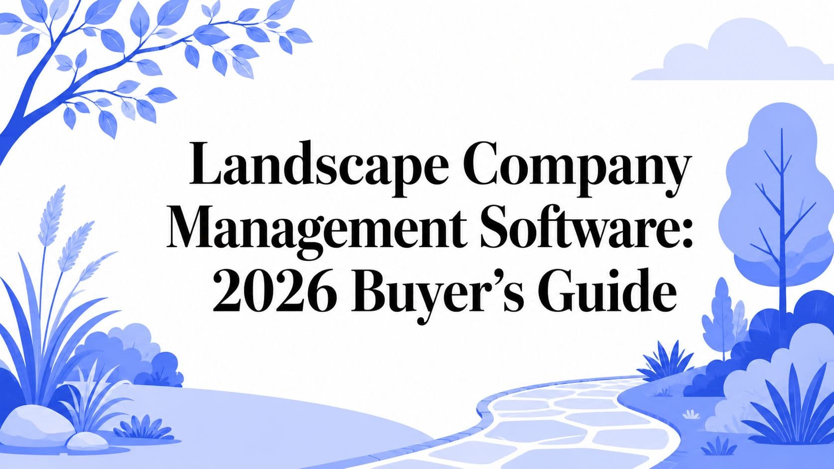 Landscape Company Management Software: 2026 Buyer's Guide